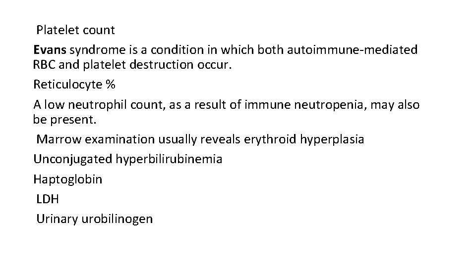 Platelet count Evans syndrome is a condition in which both autoimmune-mediated RBC and platelet