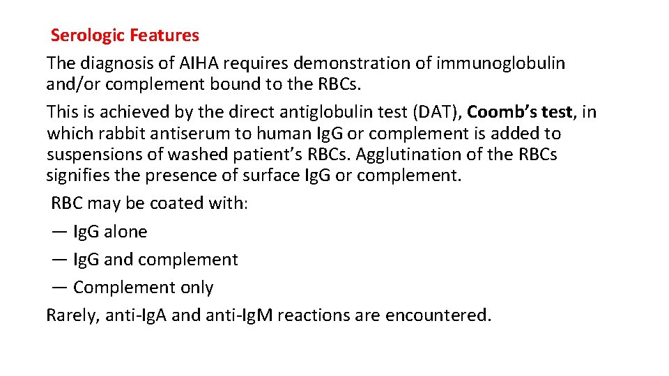Serologic Features The diagnosis of AIHA requires demonstration of immunoglobulin and/or complement bound to