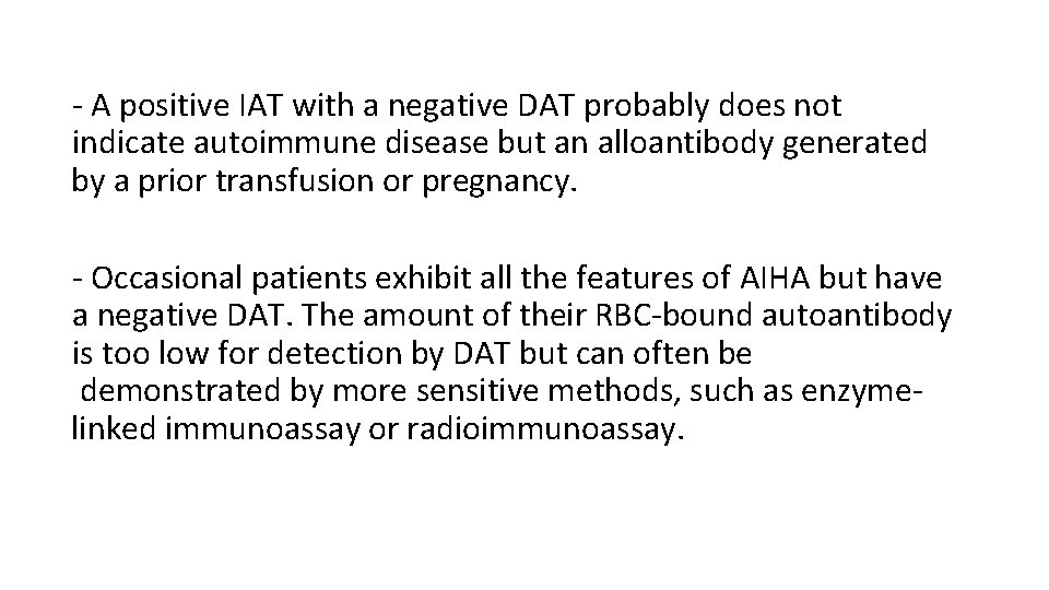 - A positive IAT with a negative DAT probably does not indicate autoimmune disease