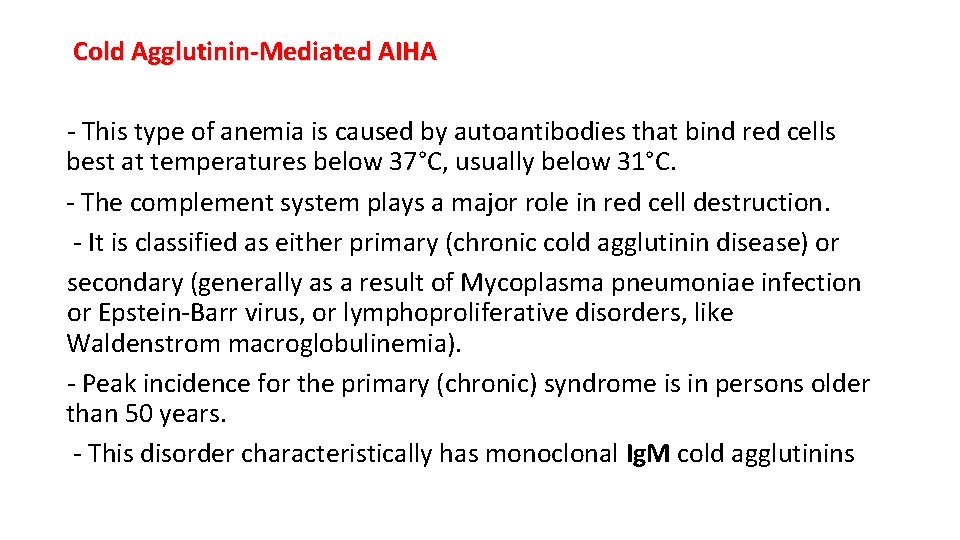 Cold Agglutinin-Mediated AIHA - This type of anemia is caused by autoantibodies that bind