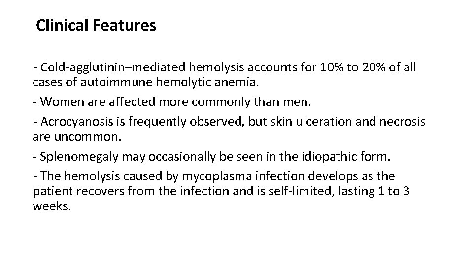 Clinical Features - Cold-agglutinin–mediated hemolysis accounts for 10% to 20% of all cases of