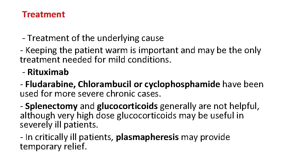 Treatment - Treatment of the underlying cause - Keeping the patient warm is important