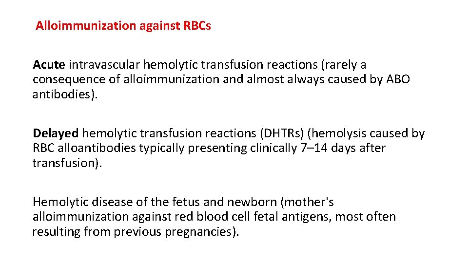 Alloimmunization against RBCs Acute intravascular hemolytic transfusion reactions (rarely a consequence of alloimmunization and