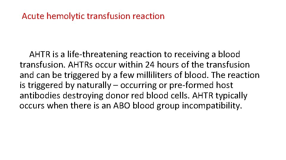 Acute hemolytic transfusion reaction AHTR is a life-threatening reaction to receiving a blood transfusion.