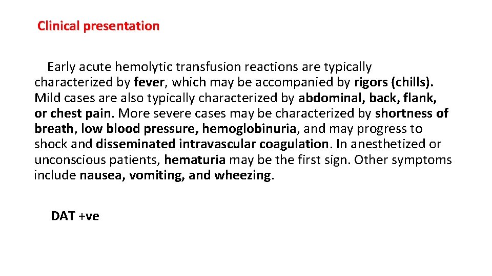 Clinical presentation Early acute hemolytic transfusion reactions are typically characterized by fever, which may