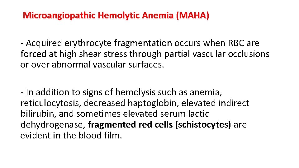 Microangiopathic Hemolytic Anemia (MAHA) - Acquired erythrocyte fragmentation occurs when RBC are forced at