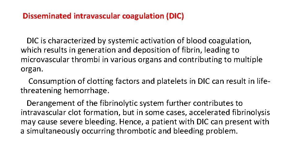 Disseminated intravascular coagulation (DIC) DIC is characterized by systemic activation of blood coagulation, which