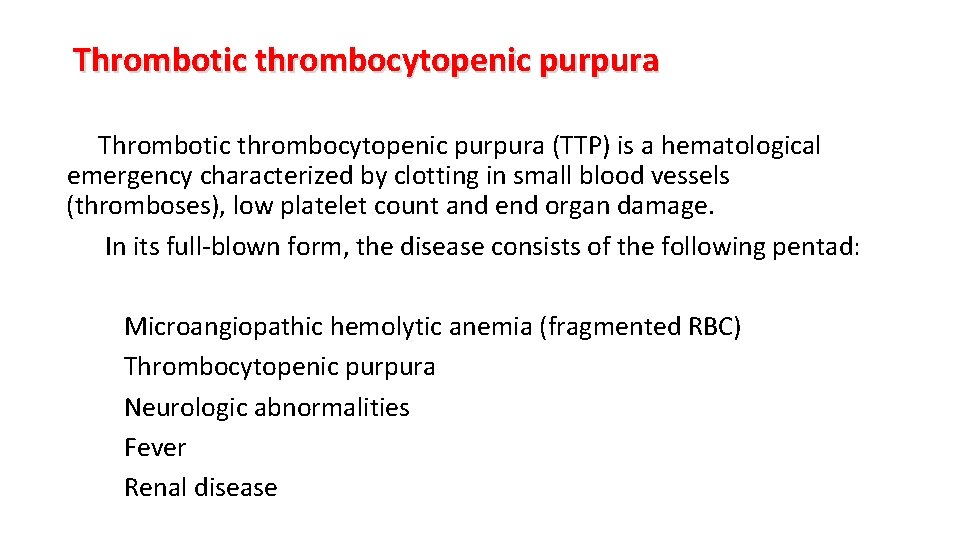 Thrombotic thrombocytopenic purpura (TTP) is a hematological emergency characterized by clotting in small blood