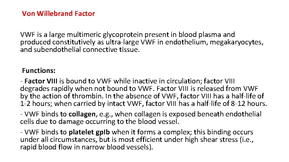 Von Willebrand Factor VWF is a large multimeric glycoprotein present in blood plasma and