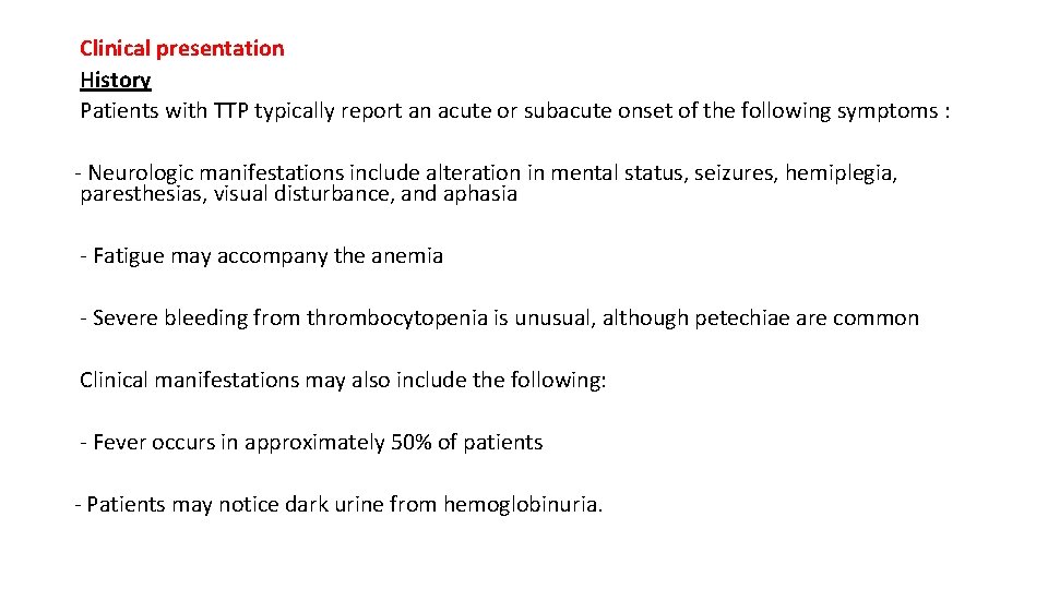 Clinical presentation History Patients with TTP typically report an acute or subacute onset of