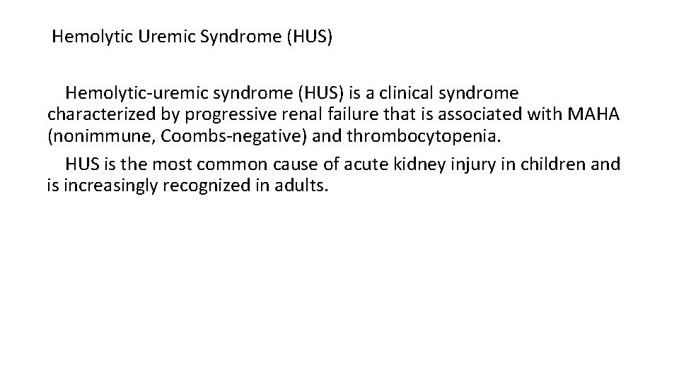 Hemolytic Uremic Syndrome (HUS) Hemolytic-uremic syndrome (HUS) is a clinical syndrome characterized by progressive