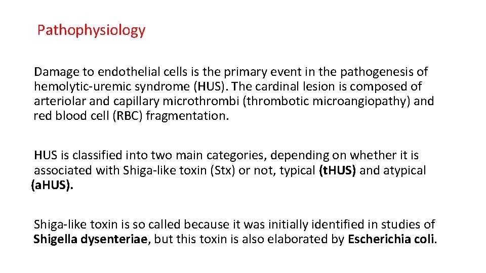 Pathophysiology Damage to endothelial cells is the primary event in the pathogenesis of hemolytic-uremic