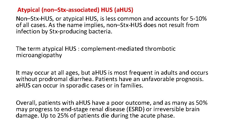 Atypical (non–Stx-associated) HUS (a. HUS) Non–Stx-HUS, or atypical HUS, is less common and accounts