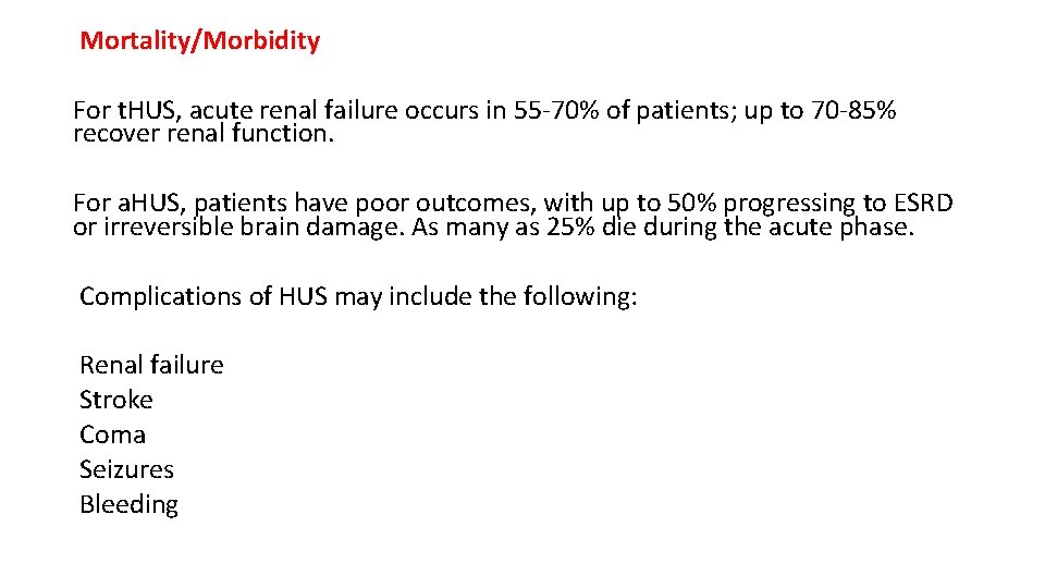Mortality/Morbidity For t. HUS, acute renal failure occurs in 55 -70% of patients; up