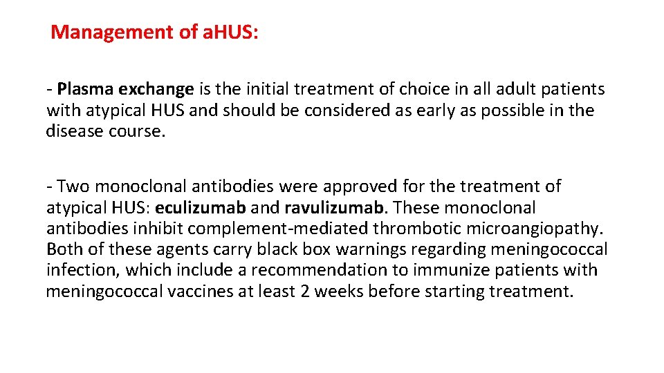 Management of a. HUS: - Plasma exchange is the initial treatment of choice in