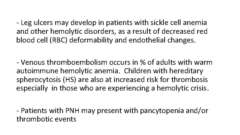 - Leg ulcers may develop in patients with sickle cell anemia and other hemolytic