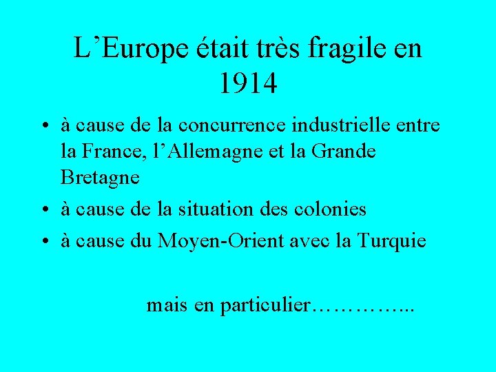 L’Europe était très fragile en 1914 • à cause de la concurrence industrielle entre