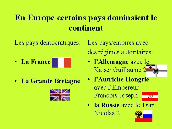 En Europe certains pays dominaient le continent Les pays démocratiques: • La France •