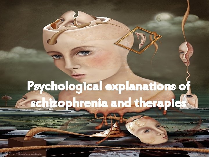 Psychological explanations of schizophrenia and therapies 