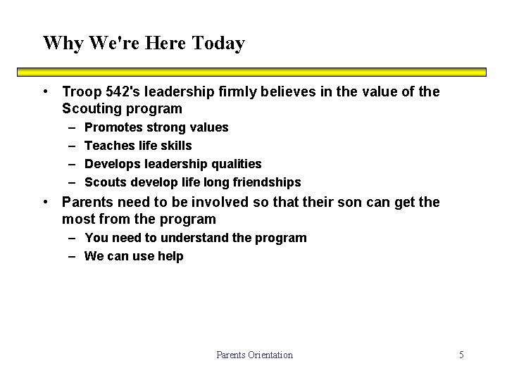 Why We're Here Today • Troop 542's leadership firmly believes in the value of