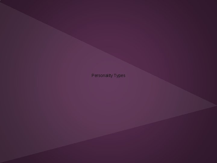 Personality Types Personality Types