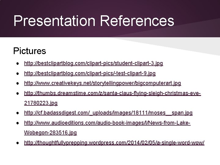 Presentation References Pictures ● http: //bestclipartblog. com/clipart-pics/student-clipart-3. jpg ● http: //bestclipartblog. com/clipart-pics/-test-clipart-9. jpg ● Presentation References Pictures ● http: //bestclipartblog. com/clipart-pics/student-clipart-3. jpg ● http: //bestclipartblog. com/clipart-pics/-test-clipart-9. jpg ●