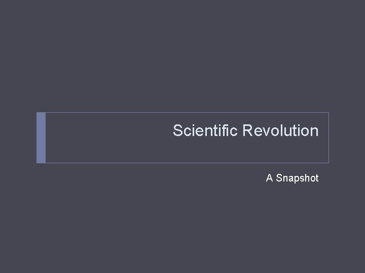 Scientific Revolution A Snapshot 