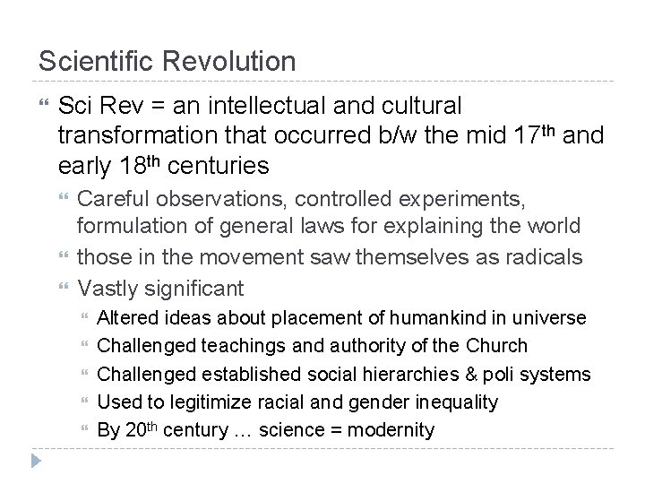 Scientific Revolution Sci Rev = an intellectual and cultural transformation that occurred b/w the