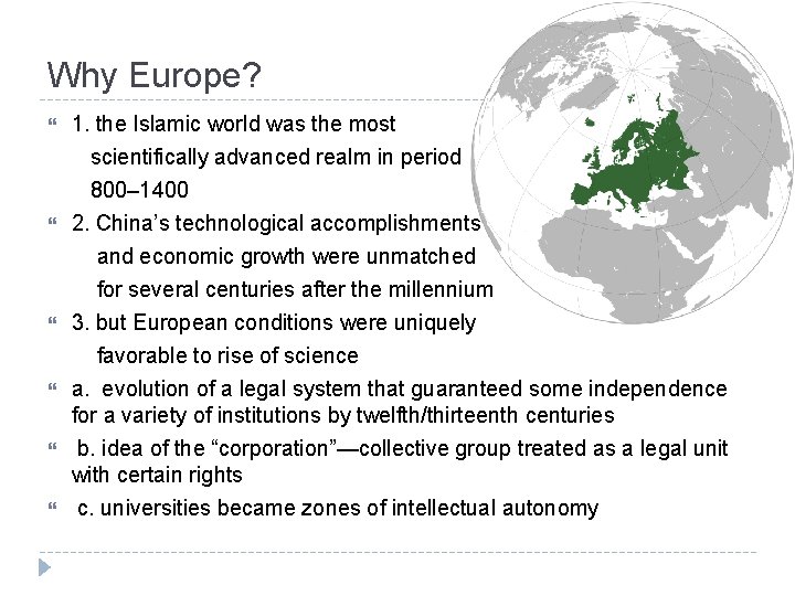 Why Europe? 1. the Islamic world was the most scientifically advanced realm in period