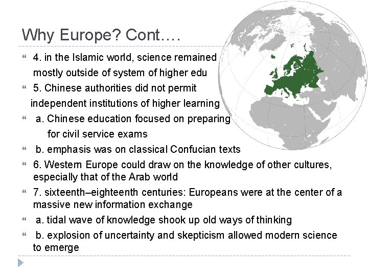 Why Europe? Cont…. 4. in the Islamic world, science remained mostly outside of system