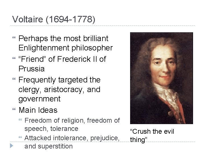 Voltaire (1694 -1778) Perhaps the most brilliant Enlightenment philosopher “Friend” of Frederick II of