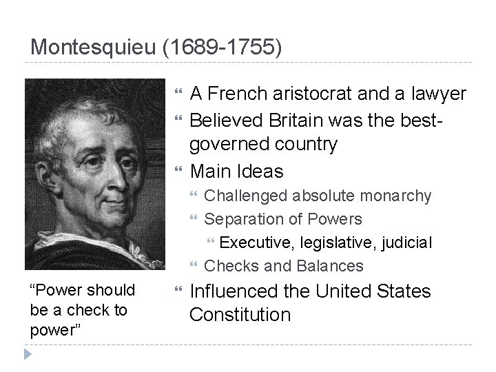 Montesquieu (1689 -1755) A French aristocrat and a lawyer Believed Britain was the bestgoverned