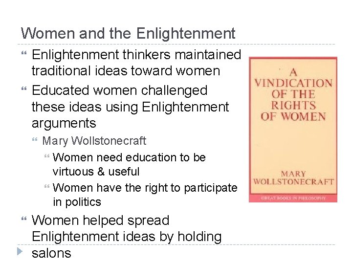 Women and the Enlightenment thinkers maintained traditional ideas toward women Educated women challenged these