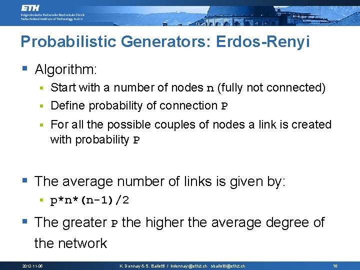 Probabilistic Generators: Erdos-Renyi § Algorithm: Start with a number of nodes n (fully not