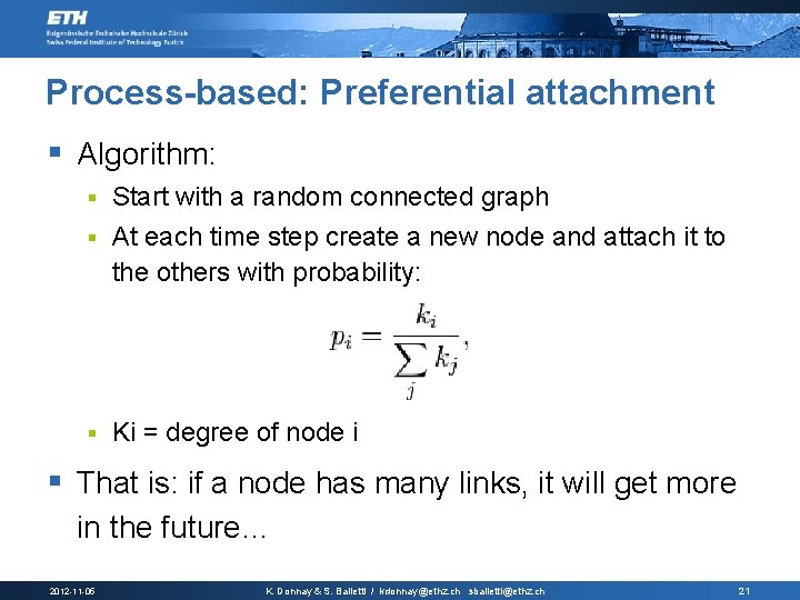 Process-based: Preferential attachment § Algorithm: Start with a random connected graph § At each