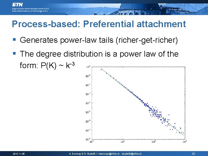 Process-based: Preferential attachment § Generates power-law tails (richer-get-richer) § The degree distribution is a