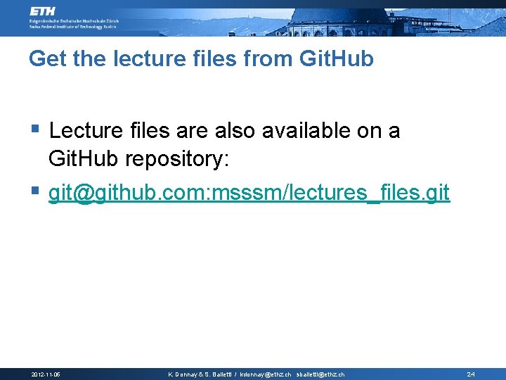 Get the lecture files from Git. Hub § Lecture files are also available on