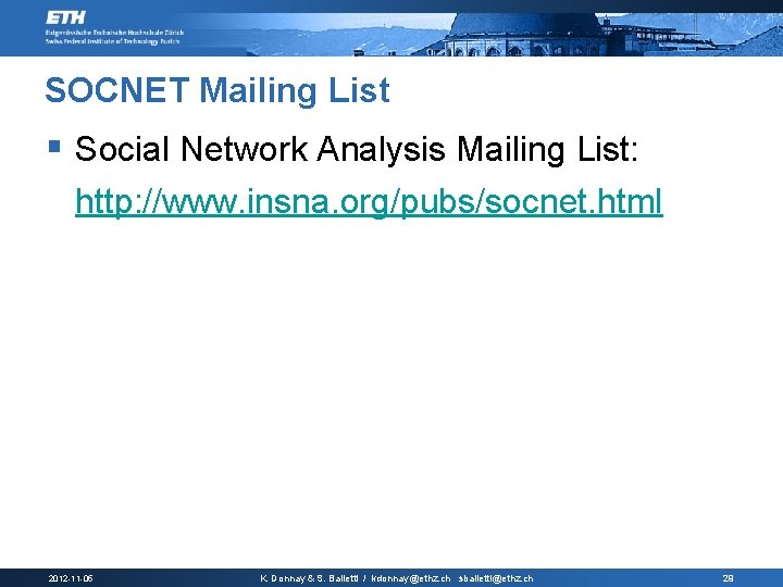 SOCNET Mailing List § Social Network Analysis Mailing List: http: //www. insna. org/pubs/socnet. html