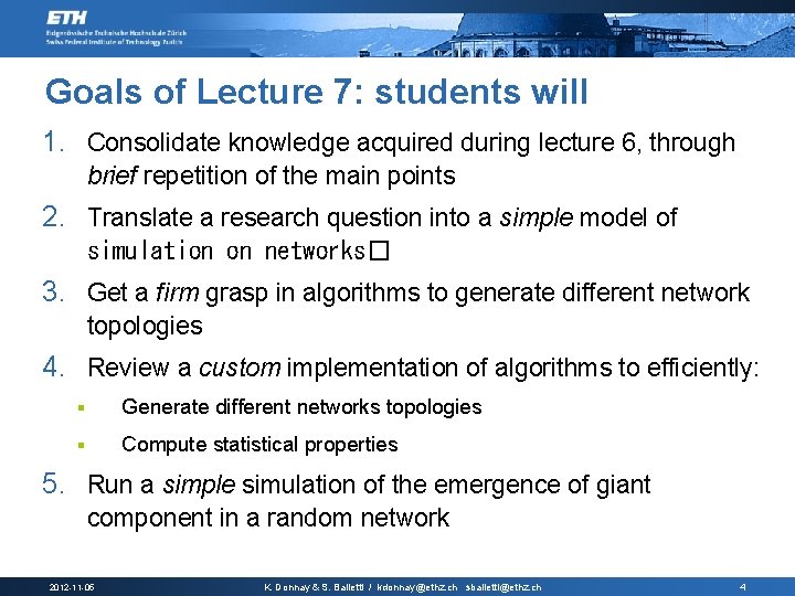 Goals of Lecture 7: students will 1. Consolidate knowledge acquired during lecture 6, through