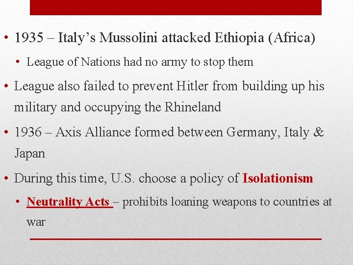  • 1935 – Italy’s Mussolini attacked Ethiopia (Africa) • League of Nations had