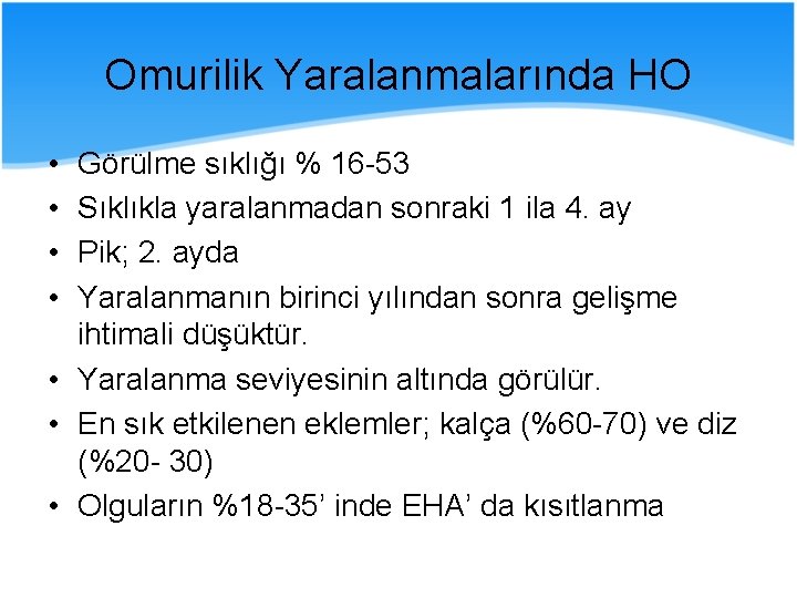 Omurilik Yaralanmalarında HO • • Görülme sıklığı % 16 -53 Sıklıkla yaralanmadan sonraki 1