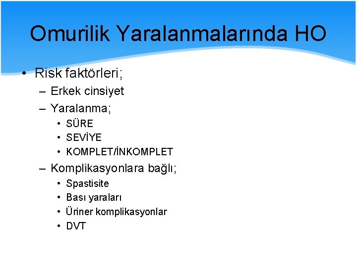 Omurilik Yaralanmalarında HO • Risk faktörleri; – Erkek cinsiyet – Yaralanma; • SÜRE •