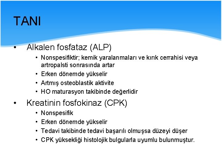 TANI • Alkalen fosfataz (ALP) • Nonspesifiktir; kemik yaralanmaları ve kırık cerrahisi veya artropalsti