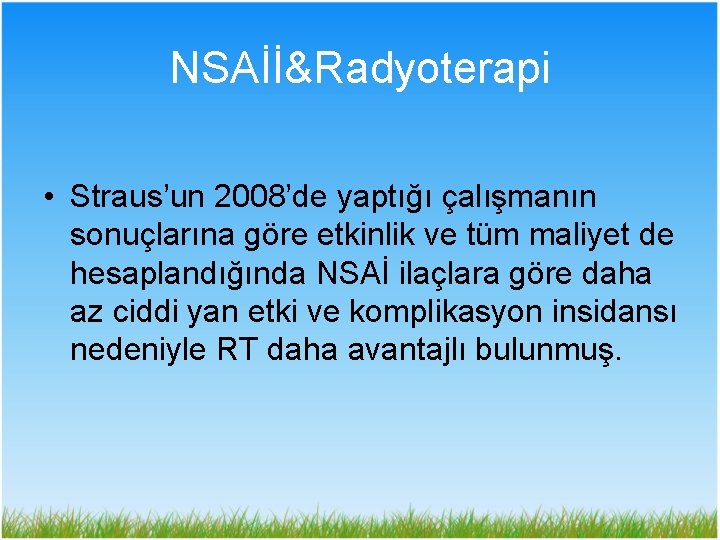 NSAİİ&Radyoterapi • Straus’un 2008’de yaptığı çalışmanın sonuçlarına göre etkinlik ve tüm maliyet de hesaplandığında