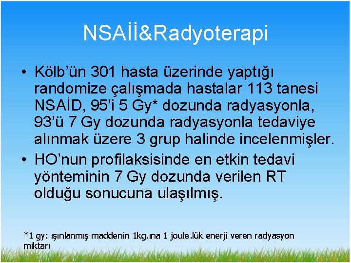 NSAİİ&Radyoterapi • Kölb’ün 301 hasta üzerinde yaptığı randomize çalışmada hastalar 113 tanesi NSAİD, 95’i