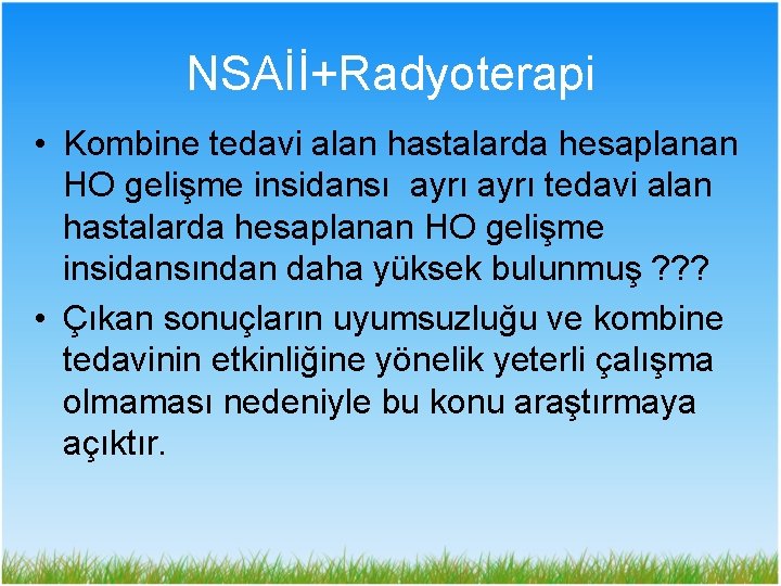 NSAİİ+Radyoterapi • Kombine tedavi alan hastalarda hesaplanan HO gelişme insidansı ayrı tedavi alan hastalarda