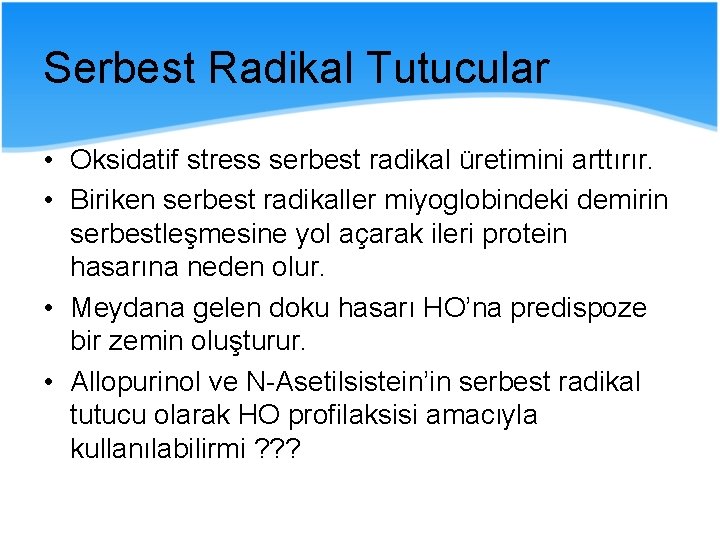 Serbest Radikal Tutucular • Oksidatif stress serbest radikal üretimini arttırır. • Biriken serbest radikaller