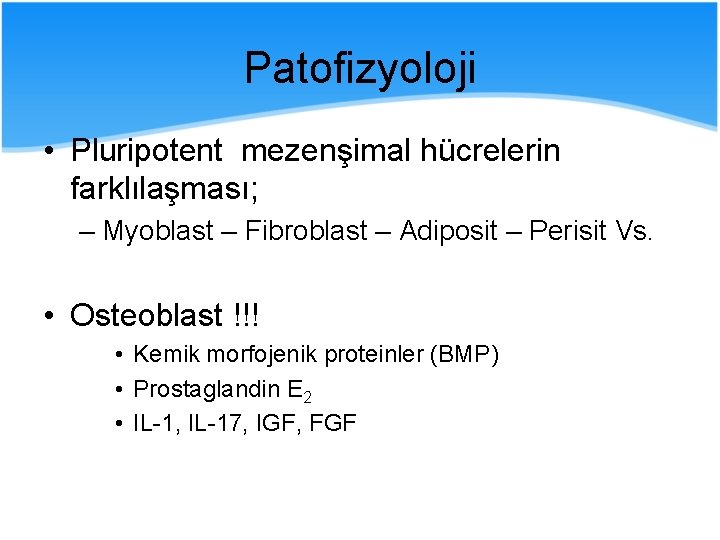 Patofizyoloji • Pluripotent mezenşimal hücrelerin farklılaşması; – Myoblast – Fibroblast – Adiposit – Perisit