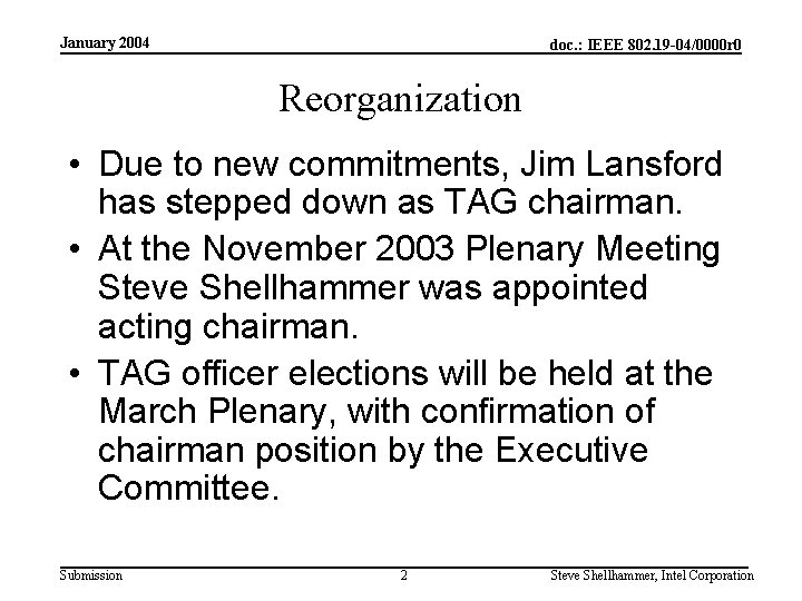 January 2004 doc. : IEEE 802. 19 -04/0000 r 0 Reorganization • Due to