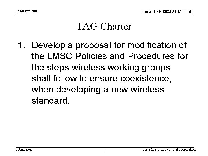 January 2004 doc. : IEEE 802. 19 -04/0000 r 0 TAG Charter 1. Develop